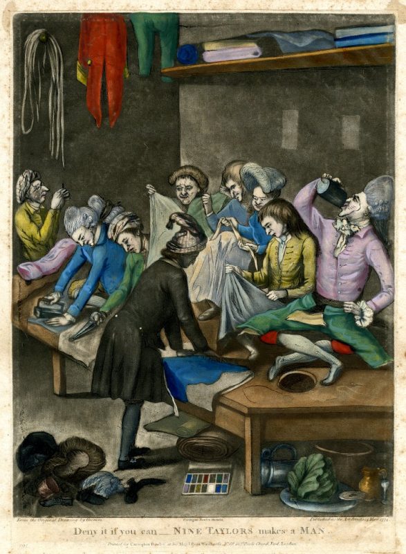"Deny it if you can-- Nine taylors make a man." Carrington Bowles, 1774.